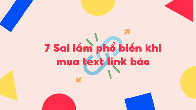 7 Sai lầm phổ biến khi đi text link báo